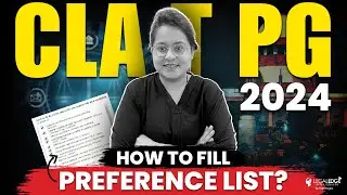 CLAT PG 2024 Preference List | How to fill Preference List for CLAT PG 2024 | CLAT LLM Preparation