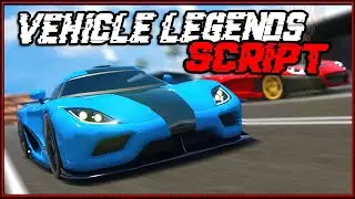 NEW | Vehicle Legends Script [2022] Very OP 🔥