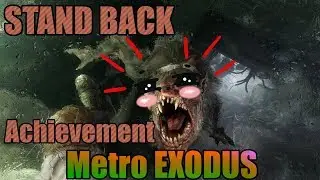 STAND BACK ACHIEVEMENT - METRO EXODUS