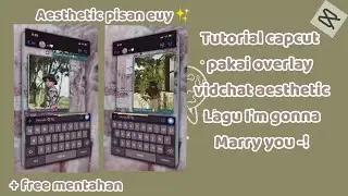 Tutorial capcut pakai overlay vidchat aesthetic lagu i'm gonna marry you ✨