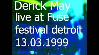 Derrick May  live @ fuse 13.03.1999