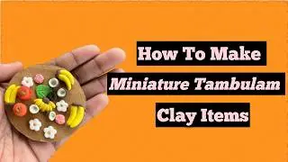 How to make Miniature Tambulam Clay Items | Step By Step Tutorial