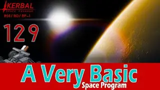 A Very Basic Space Program | Episode 129 | KSP RSS/RO/RP-1