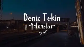 Deniz Tekin - Yıldızlar (Sözleri) | Özel