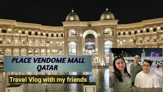 PLACE OF VENDOME MALL QATAR || TRAVEL WITH MY FRIENDS