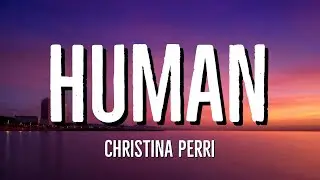 Christina Perri - Human (Lyrics)