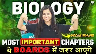 Biology Most Important Chapters for Board Exam | Class 12 CBSE | By Pooja Ma'am