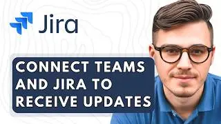 How To Connect Teams And Jira To Receive Updates [2026 Guide]