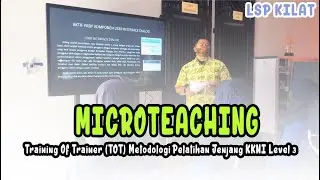 MICROTEACHING-Training Of Trainer (TOT) Metodologi Pelatihan Jenjang KKNI Level 3