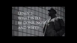 Lenin 2 - What is to be done now?