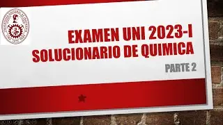 Examen UNI 2023-I Parte 2. Estructura atómica/Alcanos/N Cuánticos/ Q. inorgánica/ Estado gaseoso