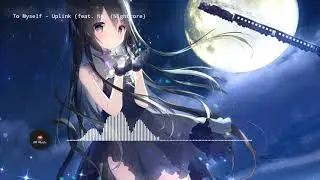 To Myself - Uplink (feat. NK) [No Copyright Music] Nightcore