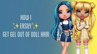 TAKING GEL OUT OF MY RAINBOW HIGH DOLL’S HAIR