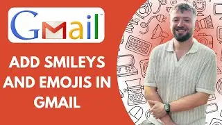How to Add Smileys and Emojis in Gmail (Full 2025 Guide)
