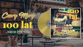100 Lat Sto Lat ( Niech żyje nam ) - Czary Mary