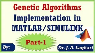 How to Implement Genetic Algorithms in MATLAB/SIMULINK Software? Part 1 | Dr. J. A. Laghari