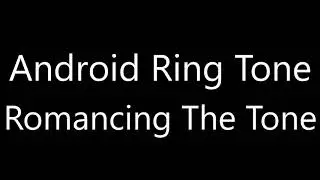 Android ringtone - Romancing The Tone