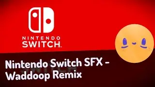 Nintendo Switch Menu Sound Effects - Waddoop Remix
