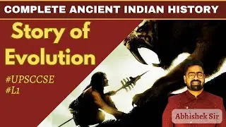 Ancient India - L1 - The Story of Evolution | Abhishek Srivastava Sir #upsc