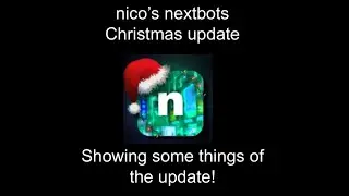 nico's nextbots Christmas Update *new nextbots*