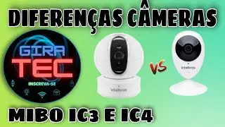 AS PRINCIPAIS DIFERENÇAS DAS CÂMERAS MIBO IC3 E IC4 INTELBRAS