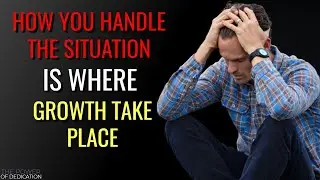 [ How you Handle The Situation is Where Growth Take Place ] Best Motivational Video
