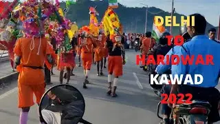 Delhi Shiv Kawad Yatra 2022- Motovlog !   @Shiv Kawad Yatra