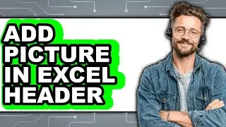 How to Add Picture in Excel Header (easy Method)