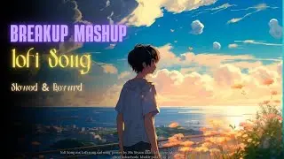 Breakun Mashup Song Lofi Song  2024 ... Sad Song  #sadsong #sadlofi #mashup #lofi  @mxlofi99 ....&&&