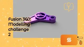 Fusion 360: Modelling challenge 2