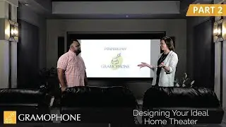 Designing Your Ideal Home Theater, Pt. Two | Gramophone