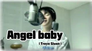 Angel Baby (Troye Sivan) cover