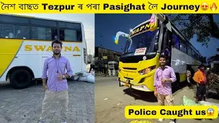নৈশ বাছত Tezpur ৰ পৰা Pasighat লৈ Journey😍🔥Police য়ে ৰখালে 😱