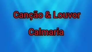 Canção & Louvor -Calmaria Letras-voz