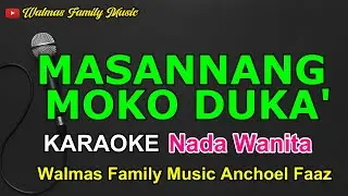 MASANNANG MOKO DUKA' || KARAOKE NADA WANITA || LAGU TORAJA
