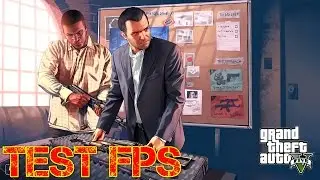 Grand Theft Auto V (GTA 5) [Test FPS]