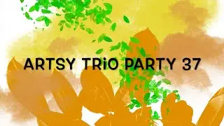 Artsy Trio Part 37