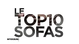 Top 10 : les meilleurs sofas | Interieurs Officiel