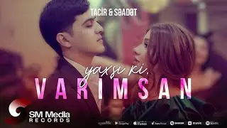 Tacir Məmmədov x Səadət Hüseynzadə — Yaxşı ki Varımsan (Rəsmi Musiqi Videosu)