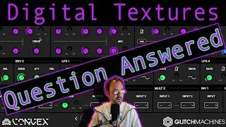 Your Questions Answered: Glitchmachines Convex Digital Textures Cheapskate Chooseday