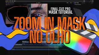 Domine o Final Cut Pro: Tutorial Transição Zoom in Mask no olho - Português