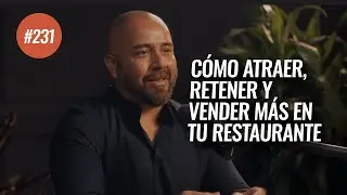 Ep  231 - LOS 3 GRANDES EJES PARA AUMENTAR LAS VENTAS DE UN RESTAURANTE