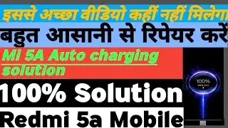 Redmi 5a Auto charging Solution | Mi 5A Auto charging Solution | Redmi 5a 100%Charging Show|