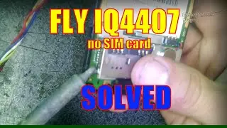 FLY IQ4407 no sim card SOVED / не видит SIM РЕШЕНИЕ