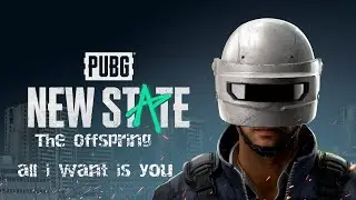 PUBG  NEW STATE : The Offspring - all i want