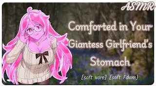 Finding Comfort in your Giantess GF's Stomach | ASMR RP | F4A [Giantess] [Vore]