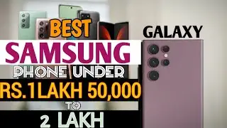 top 3 best sumsung mobile phone under 2lakh to 1lakh 50,000 thousand to above sumsung  intorduction