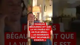 FRANÇOIS BÉGAUDEAU SAYS THAT LA VIE D'ADÈLE IS A BRILLIANT FILM: “THE BOURGEOIS ARE INCAPABLE OF ...