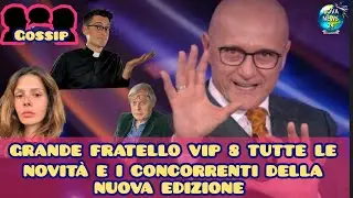 GFVip 8 Nuova Edizione trapelano altri concorrenti tutte le novità e quello che sta succedendo.