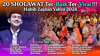 20 SHOLAWAT TERBAIK HABIB ZAIDAN 2024 TERVIRAL DI TIKTOK ‼️